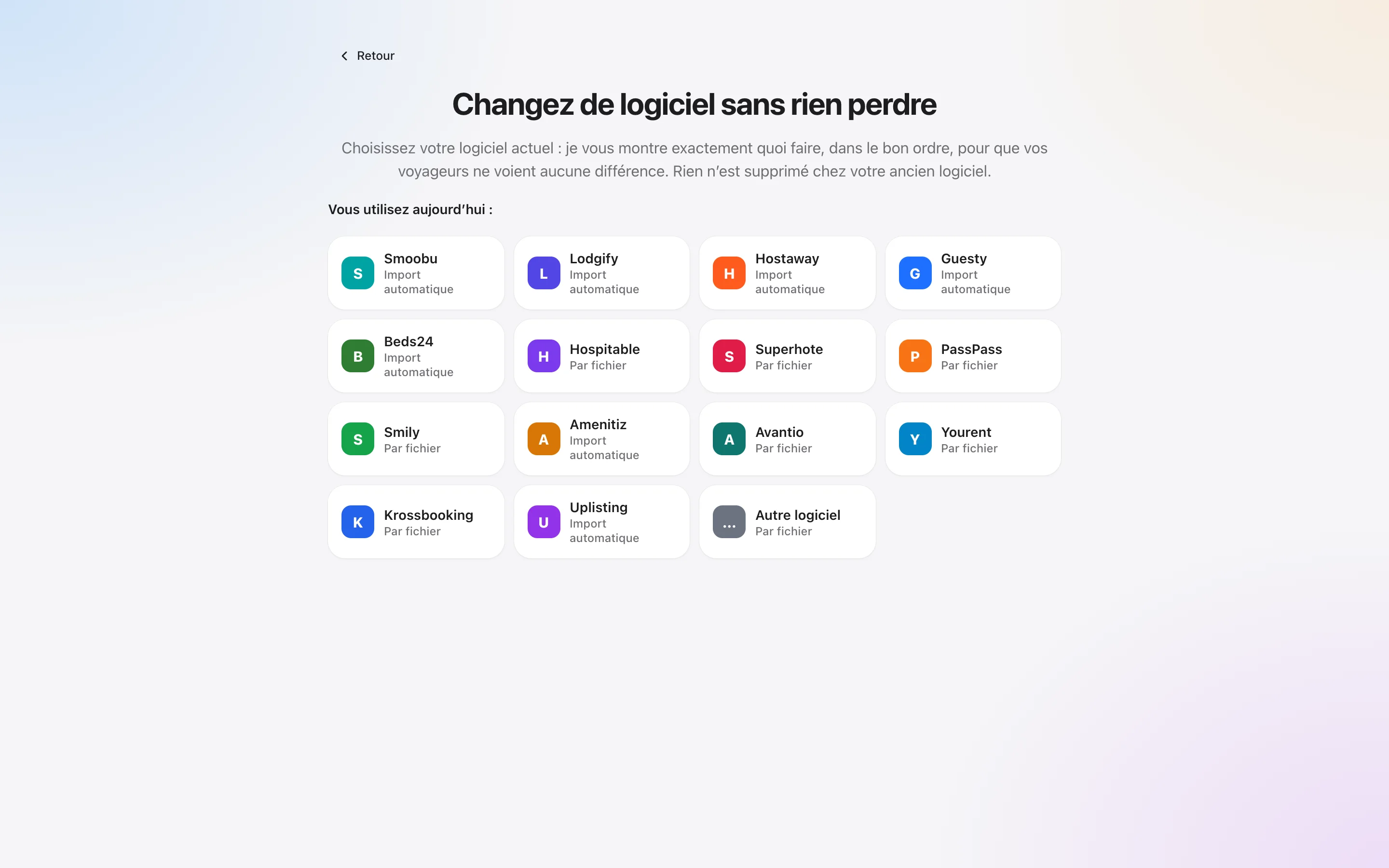 « Changez de logiciel sans rien perdre » : Smoobu, Lodgify, Hostaway, Guesty, Beds24, Amenitiz et Uplisting en import automatique, les autres logiciels par fichier.
